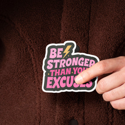 BE STRONGER THEN UR EXCUSES