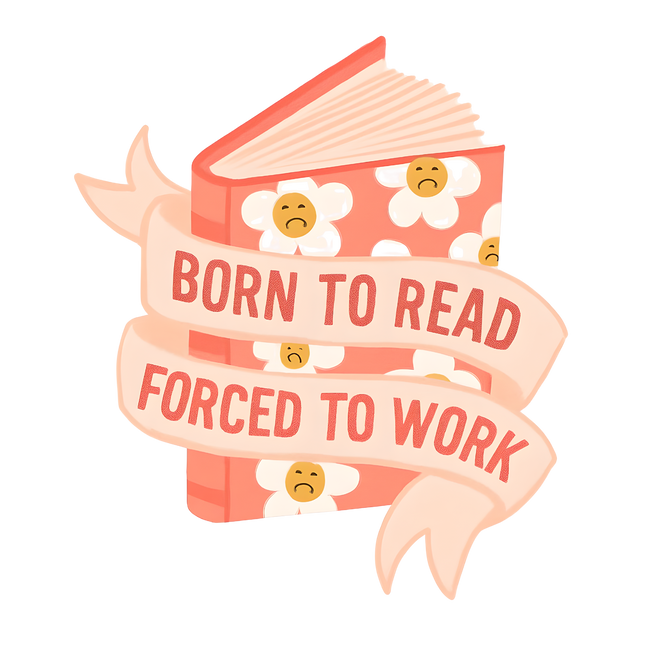 BORN TO READ FORCE TO WORK