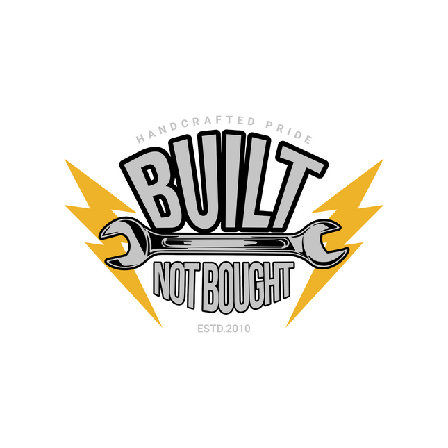BUILT NOT BOUGHT