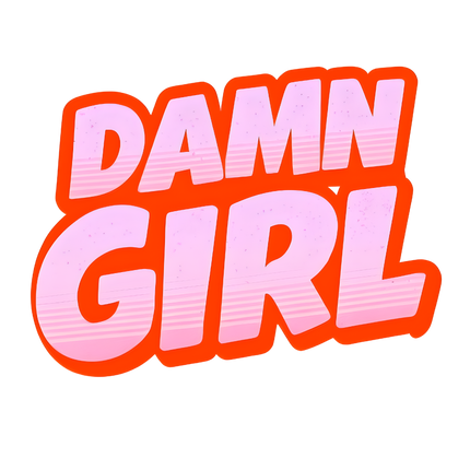 DAMN GIRL