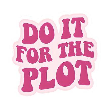 DO IT FOR PLOT
