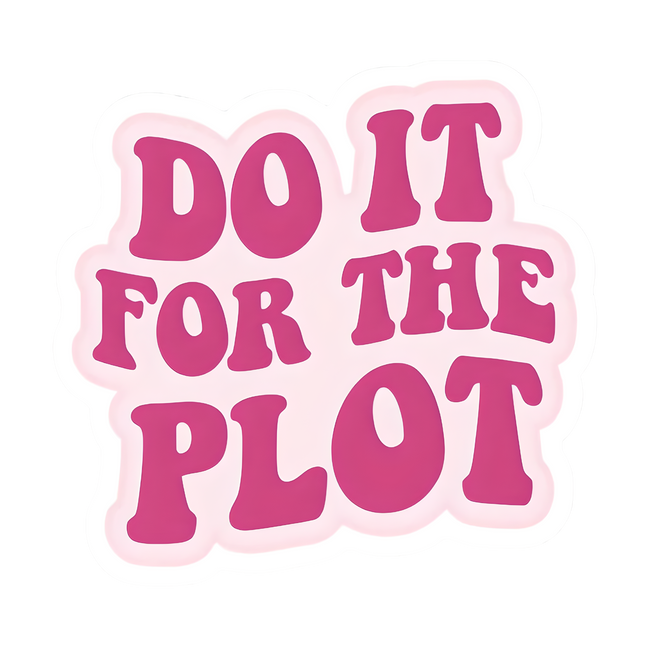 DO IT FOR PLOT