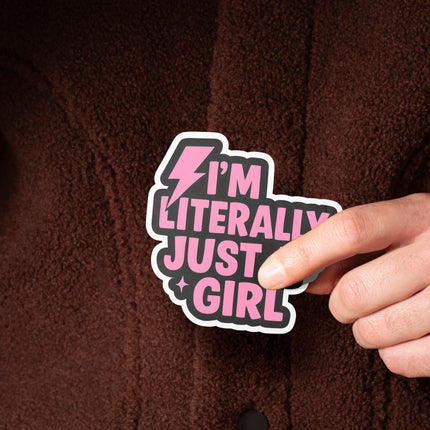 I M LITERALLY JUST A GIRL