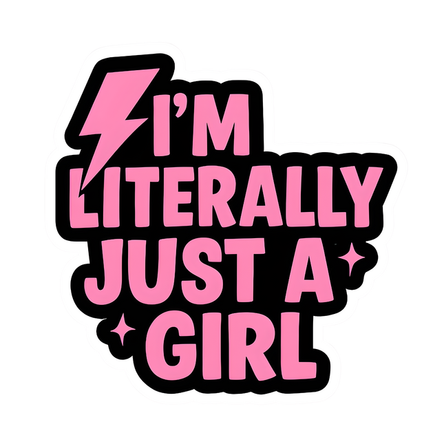 I M LITERALLY JUST A GIRL