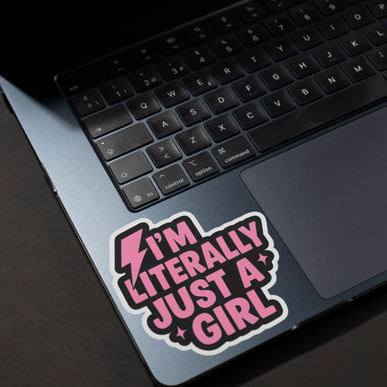 I M LITERALLY JUST A GIRL