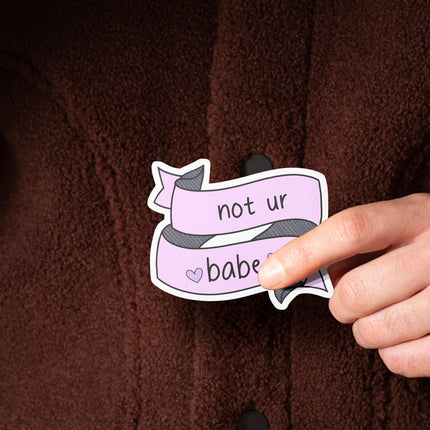 NOT UR BABE
