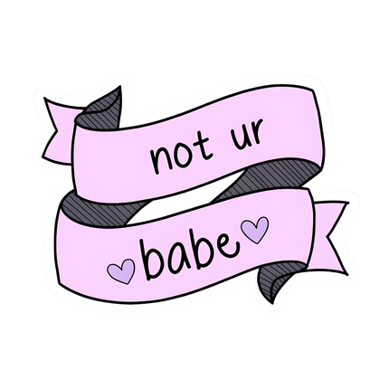 NOT UR BABE