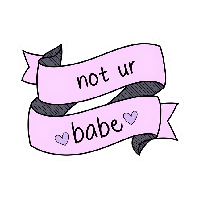 NOT UR BABE