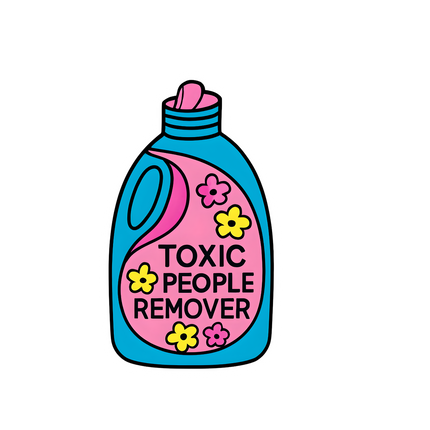 TOXIC PEOPLE REMOVER