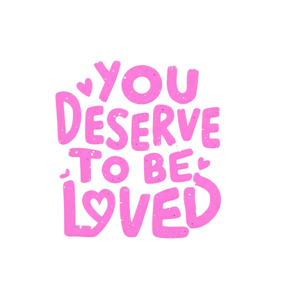 U DESERVE TO BE LOVED