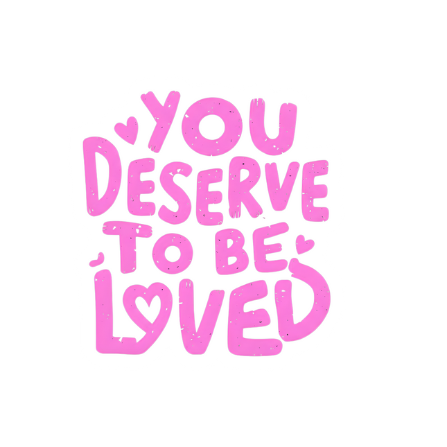 U DESERVE TO BE LOVED