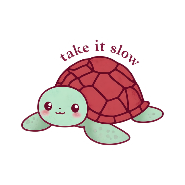 TAKE IT SLOW
